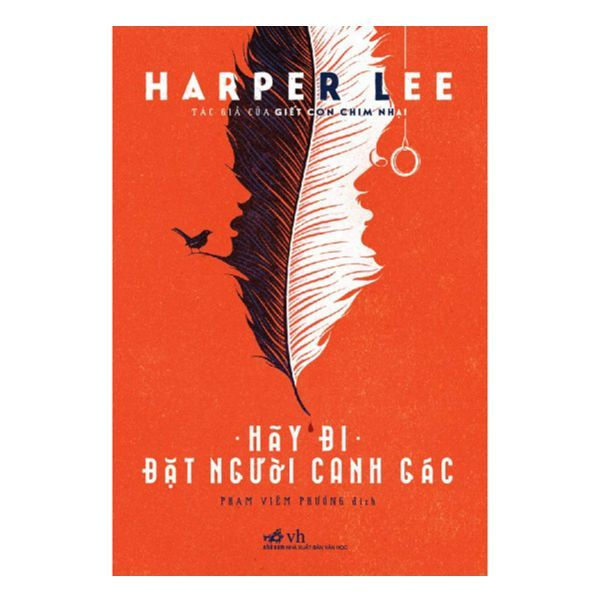 Sách Nhã Nam - Hãy Đi Đặt Người Canh Gác (Harper Lee)