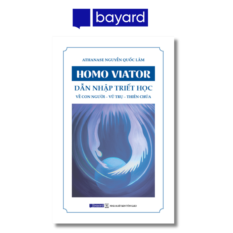Sách - HOMO VIATOR - DẪN NHẬP TRIẾT HỌC (Về Con Người - Vũ Trụ - Thiên Chúa)