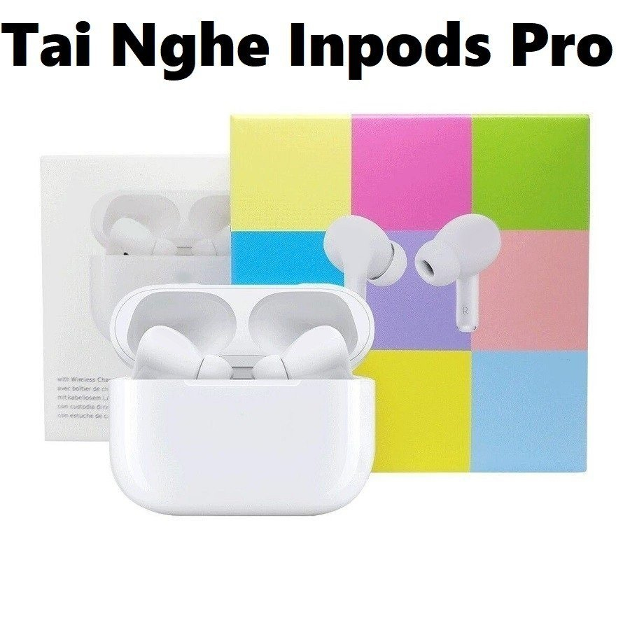 TAI NGHE PHẠM THOẠI NHÉT TAI INPODS PRO HÀNG CHÍNH HÃNG MỚI 100% - TAI NGHE BLUETOOTH KHÔNG DÂY