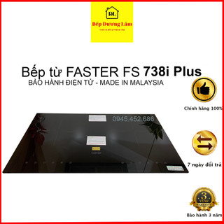 Bếp từ Faster FS 738i Plus nhập Malaysia,BH 3 năm chính hãng