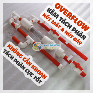 Bộ Overflow kèm tách phân cho hồ cá, hút mặt hút đáy KHÔNG cần khoang hồ tải được 1000 - 5000l/h