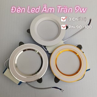 Đèn Led Âm trần 9w vỏ nhôm đúc đế dày Sáng Trắng - Vàng 3 chế độ màu phi 90 siêu sáng Loại Tốt