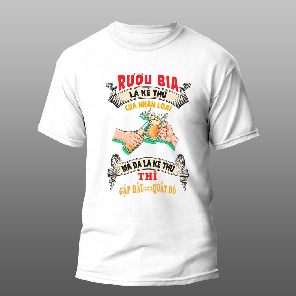 Áo Thun Độc Lạ Ăn Nhậu là kẻ thù