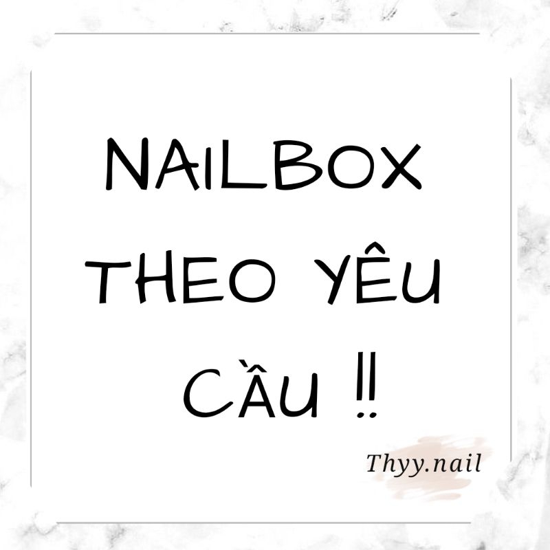 Nailbox Thiết Kế Theo Yêu Cầu- ib gửi mẫu để shop báo giá rồi đặt hàng Thyy.nail