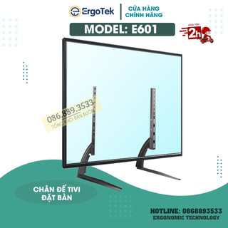 Chân Đế Tivi Để Bàn ErgoTek E601 26 - 32 - 40 Inch Chân Tivi Đa Năng Lắp Đặt Mọi Loại Tivi