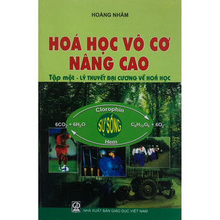 Sách - Hoá học vô cơ nâng cao Tập một: Lý thuyết đại cương về hoá học