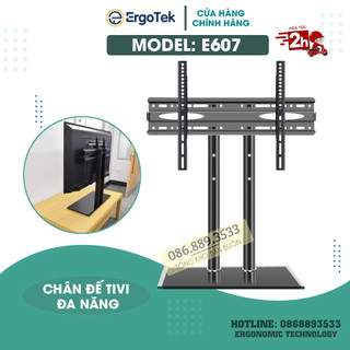 Chân đế tivi đa năng mặt kính cường lực ErgoTek E607 40 - 70 inch Chân tivi để bàn siêu đẹp và chắc chắn