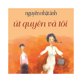 Sách Nguyễn Nhật Ánh - Út Quyên và tôi - TB
