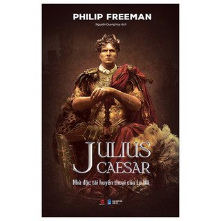 Sách - Julius Caesar - Nhà độc tài huyền thoại của La Mã - BÌA CỨNG- BV215