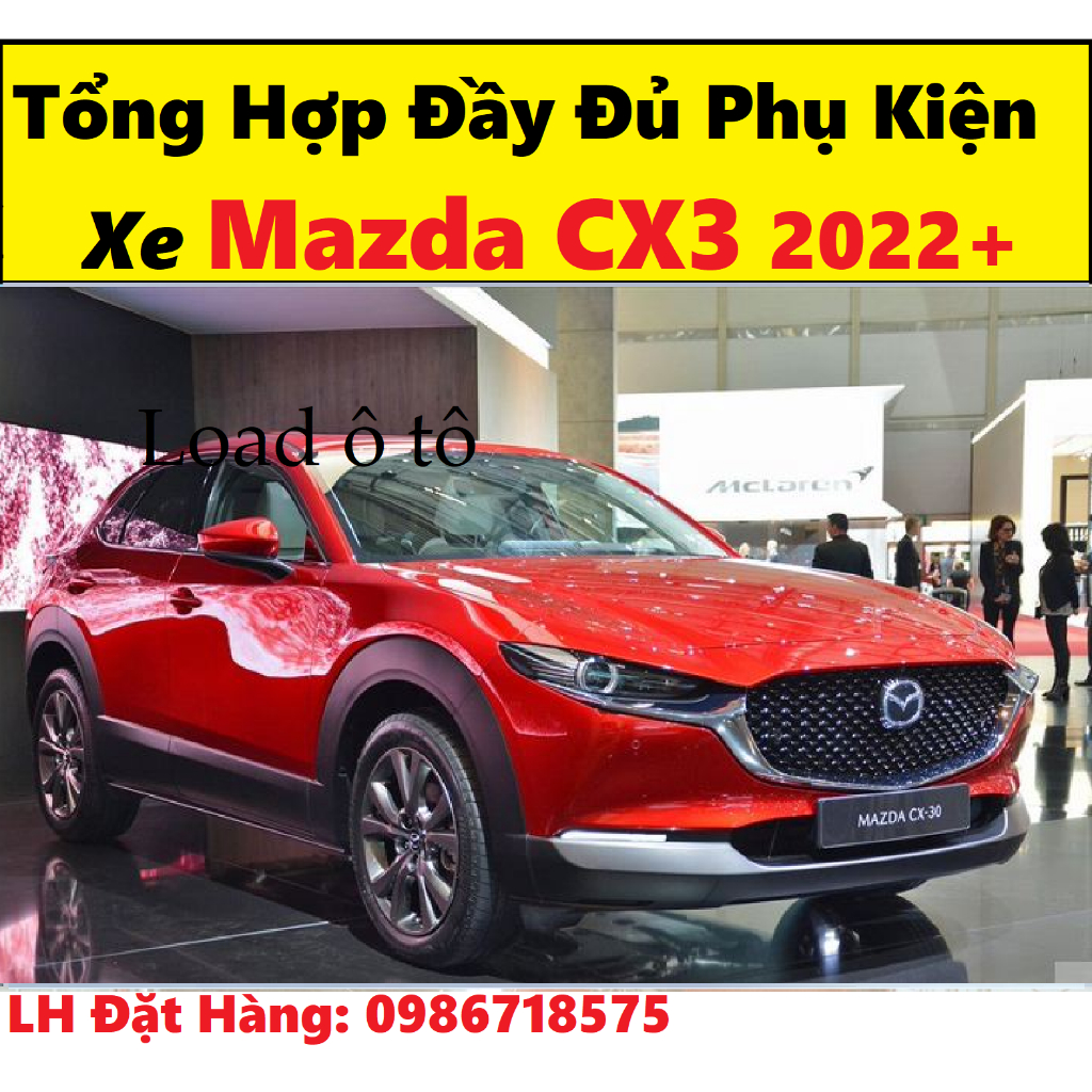 Tổng Hợp Đầy Đủ Phụ Kiện Xe Mazda CX30 2023-2022 Form Mới Nhất, Shop Liên Tục Cập Nhật Đồ Chơi Xe