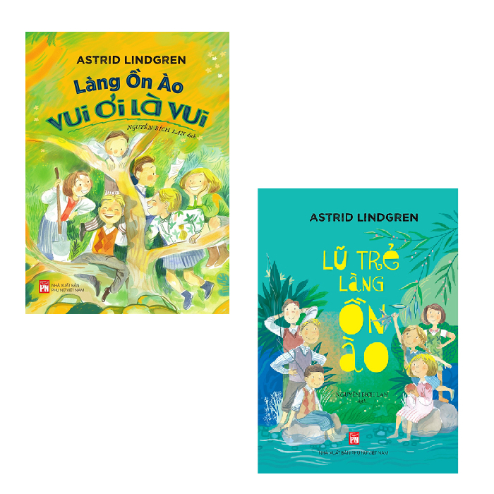 Sách NXB Phụ Nữ - Combo 2 cuốn truyện của tác giả Astrid Lindgren: Lũ Trẻ Làng Ồn Ào + Làng Ồn Ào Vui Ơi Là Vui