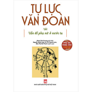 Sách - tự lực văn đoàn với vấn đề phụ nữ ở nước ta - nhiều tác giả - nxb phụ nữ