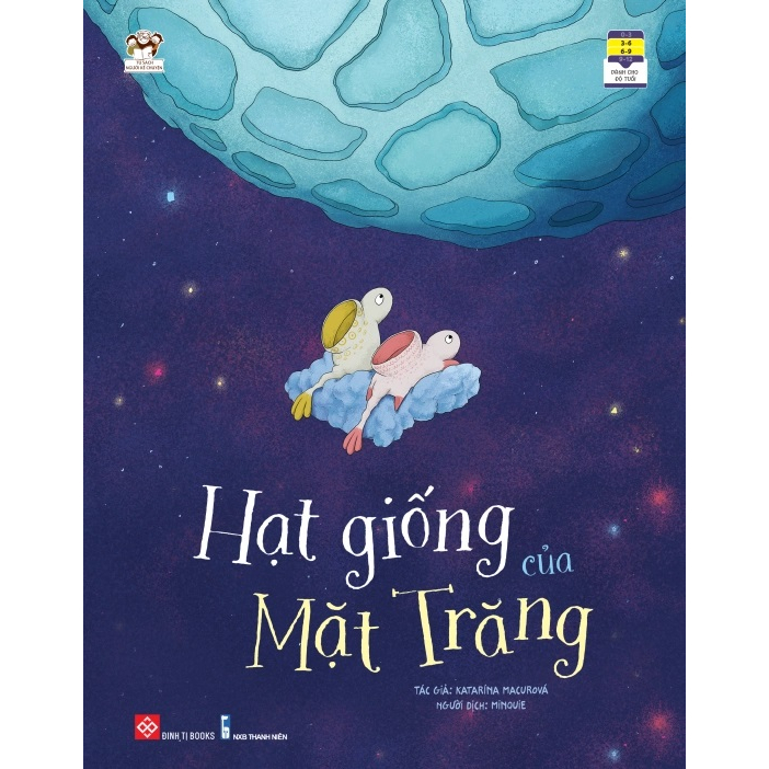 Sách - Hạt giống của Mặt trăng - Truyện kể cùng tranh cho bé từ 3 - 9 tuổi - Katarína Macurová - Đinh Tị Books