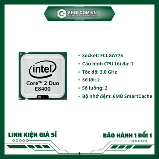 [BH 12 THÁNG 1 ĐỔI 1] Bộ vi xử lí Intel Core 2 Duo E8400 - 6M linh kiện chính hãng Shopcom