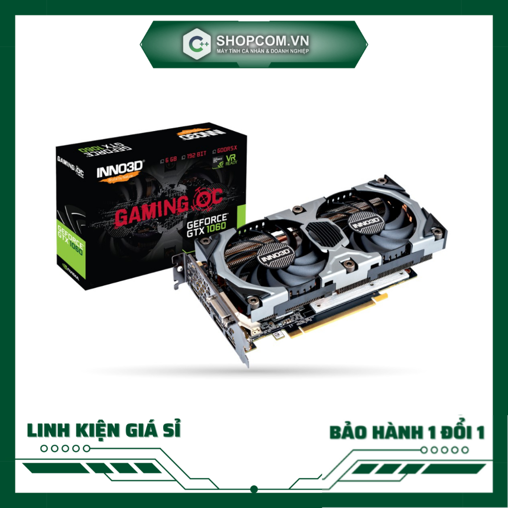 Nvidia GeForce GTX 1060 - 6G DDR5 192Bit linh kiện chính hãng Shopcom