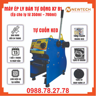 Máy ép ly Newtech X7B1 Bán tự động ép cho dòng ly nhựa thể tích 350-700ml