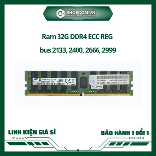 [BH 12 THÁNG 1 ĐỔI 1] Ram 32G DDR4 ECC REG bus 2133, 2400, 2666, 2999, 3200 linh kiện chính hãng Shopcom