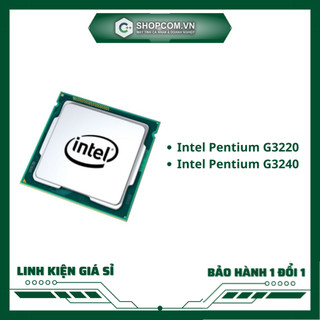 [BH 12 THÁNG 1 ĐỔI 1] Intel Pentium G3220, G3240 - 3M Cache linh kiện chính hãng Shopcom
