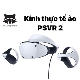Kính thực tế ảo PSVR 2