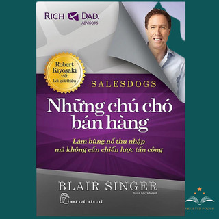 Sách salesdogs - những chú chó bán hàng - làm bùng nổ thu nhập mà không cần chiến lược tấn công