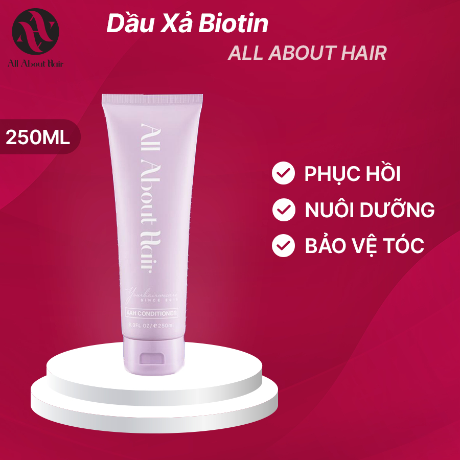 Dầu Xả Biotin AAH All About Hair - Conditioner Tuýp 250ml