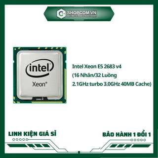 [bh 12 tháng 1 đổi 1] cpu intel xeon e5 2683 v4 (16 nhân/32 luồng | 2.1ghz turbo 3.0ghz | 40mb cache)