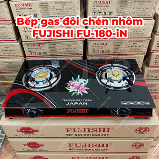 Bếp gas chén nhôm đôi mặt kính FUJISHI FU-180-iN - Tiết kiệm gas - Bảo hành 1 năm chính hãng