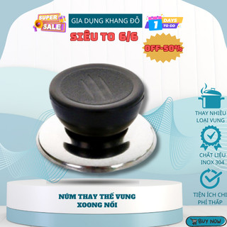 Núm cầm thay thế cho nắp vung xoong nồi các loại