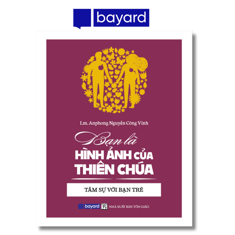 Sách - BẠN LÀ HÌNH ẢNH CỦA THIÊN CHÚA - Tâm Sự Với Bạn Trẻ