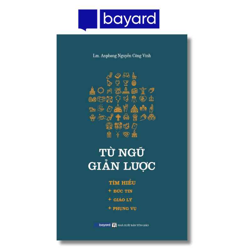 Sách - TỪ NGỮ GIẢN LƯỢC - Tìm Hiểu Đức Tin, Giáo Lý, Phụng Vụ