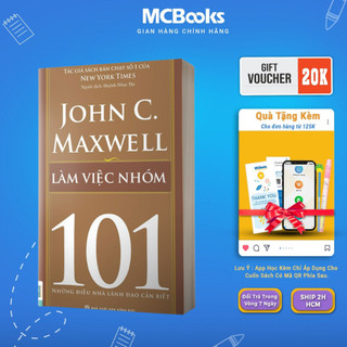 Sách - Làm Việc Nhóm 101 – Teamwork 101 Mcbooks