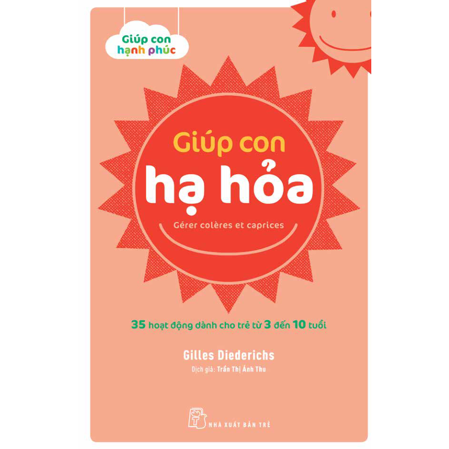Sách - Giúp con hạ hỏa - 35 hoạt động dành cho trẻ từ 3 đến 10 tuổi NXB Trẻ