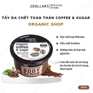 Tẩy Da Chết Toàn Thân Organic Shop Coffee & Sugar Body Scrub