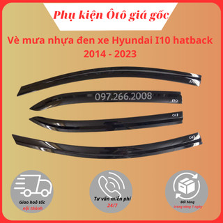 Vè che mưa xe Hyundai I10 hatback 2014 - 2022, 2023, 2024 nhựa đen thái cao cấp, dày dặn, sáng bóng