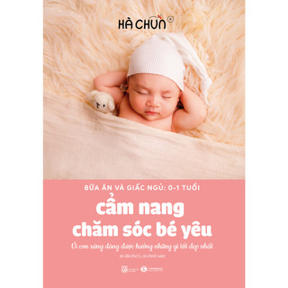 Sách - Cẩm nang chăm sóc bé yêu (Bữa ăn và giấc ngủ: 0 - 1 tuổi) - Hà Chũn - THA