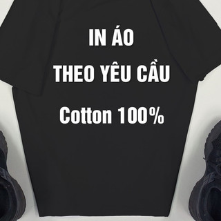 Áo thun 100% cotton in theo yêu cầu