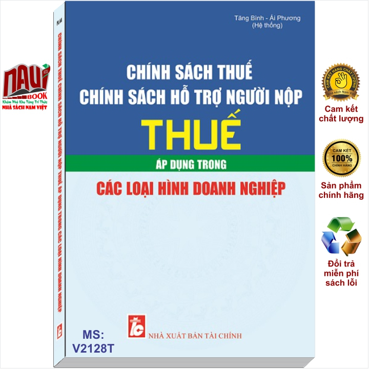 Sách Chính Sách Thuế - Chính Sách Hỗ Trợ Người Nộp Thuế Áp Dụng Trong Các Loại Hình Doanh Nghiệp - V2128T