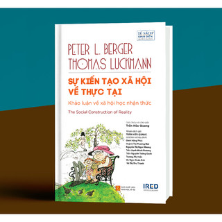 Sự kiến tạo xã hội về thực tại - peter l. berger & thomas luckman - ired books