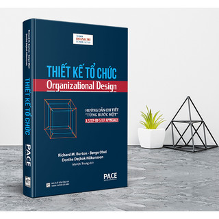 Thiết kế tổ chức - richard m. burton, børge obel, dorthe døjbak håkonsson - pace books
