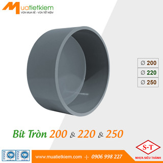 Bít tròn pvc phi 200, 220, 250, phụ kiện upvc nhựa siêu thành