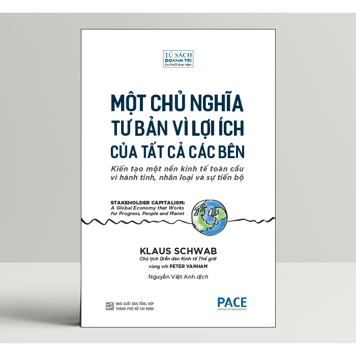 Sách PACE Books - Một Chủ Nghĩa Tư Bản Vì Lợi ích Của Tất Cả Các Bên - Klaus Schwab và Peter Vanham