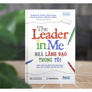 Sách - Nhà Lãnh Đạo Trong Tôi (The Leader in Me) - Stephen R. Covey - PACE Books