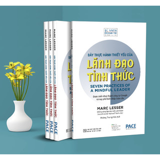 Bảy thực hành thiết yếu của lãnh đạo tỉnh thức - marc lesser - pace books