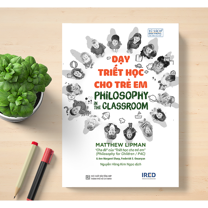 Sách IRED Books - Dạy Triết Học Cho Trẻ em (Philosophy in the Classroom) - Matthew Lipman, AnnMargaret Sharp
