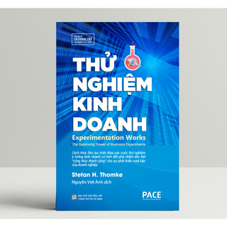 Sách - Thử Nghiệm Kinh Doanh (Experimentation Works) - Stefan H. Thomke - PACE Books