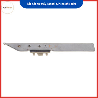 Bát bắt cữ máy kansai Siruba đầu túm - phụ kiện máy may, phụ kiện may mặc
