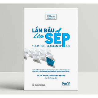 Sách - Lần Đầu Làm Sếp (Your First Leadership Job) - Tacy M. Byham, Richard S. Wellins - PACE Books