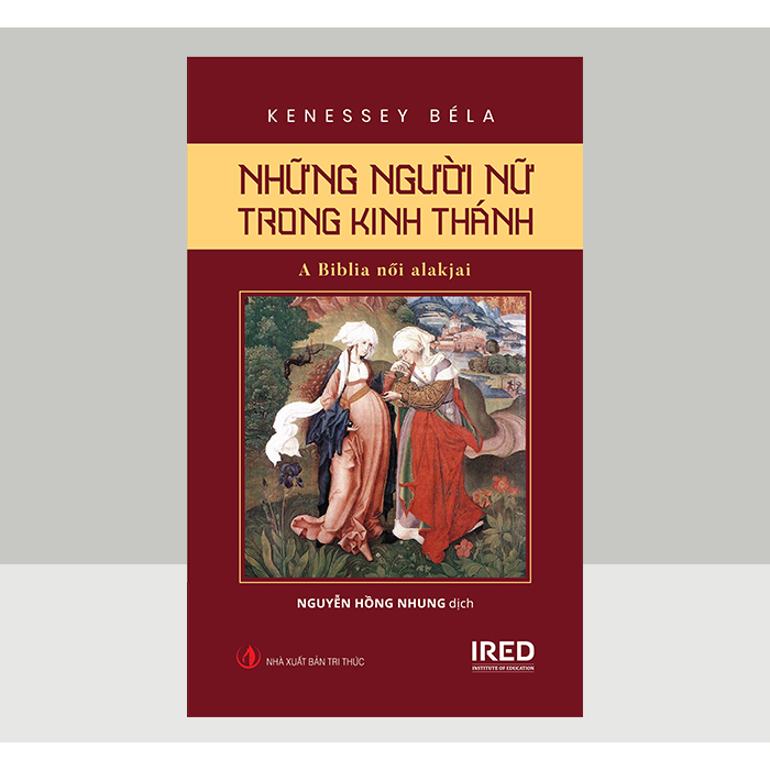 Sách IRED Books - Những Người Nữ Trong Kinh Thánh (A Biblia női alakjai) - Kenessy Béla