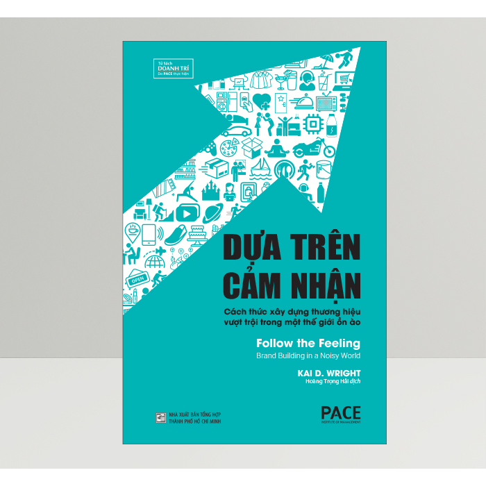 Sách - Dựa Trên Cảm Nhận (Follow the Feeling) - Kai D. Wright - PACE Books