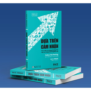 Dựa trên cảm nhận - kai d. wright - pace books